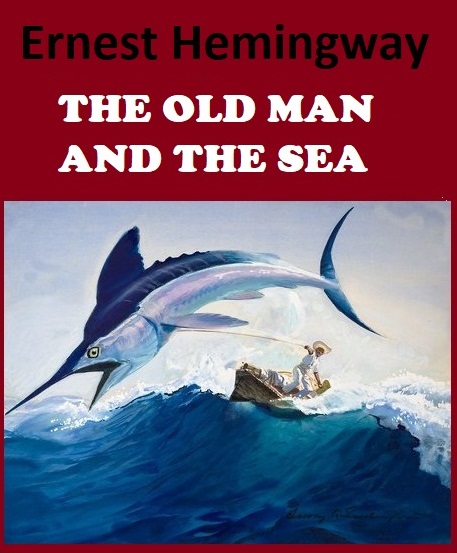 Summary THE OLD MAN AND THE SEA by Ernest Hemingway